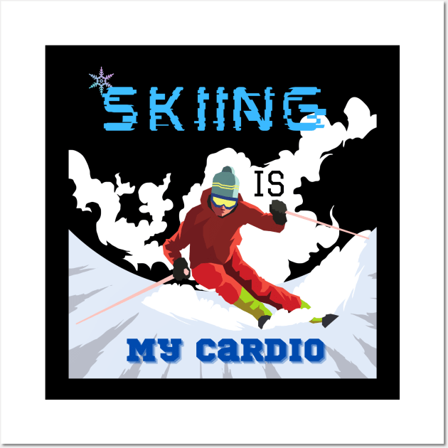 Skiing Is My Cardio Wall Art by Mkstre